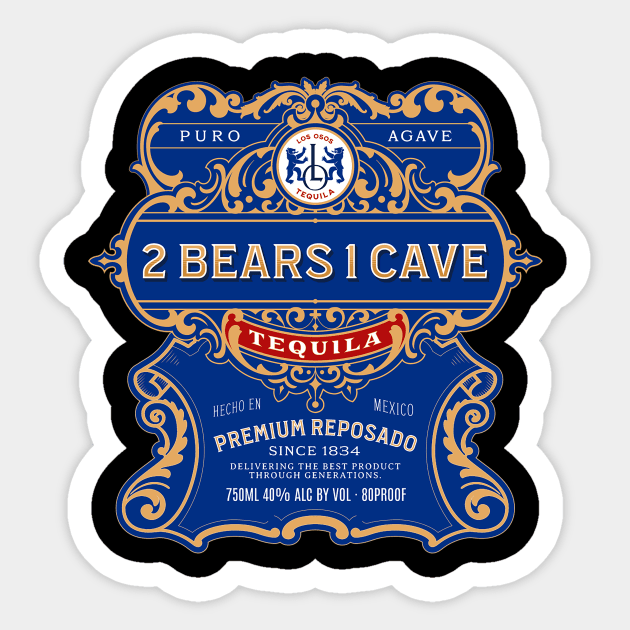 2 Bears 1 Cave Tequila Label Sticker by TeeTrendz